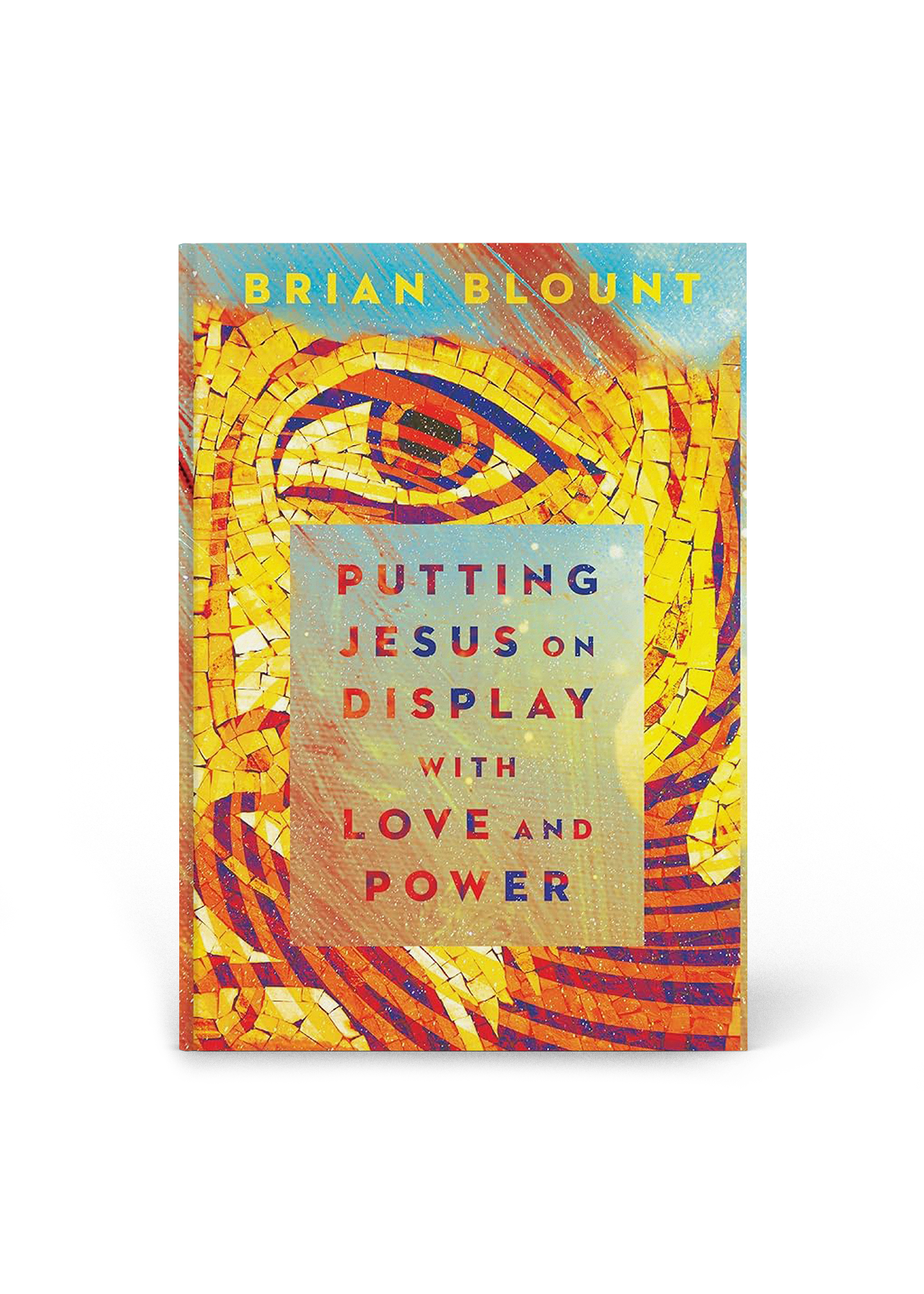 Putting Jesus on Display with Love and Power